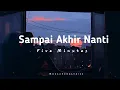 Download Lagu Five Minutes - Sampai Akhir Nanti | Lirik Lagu | Lirik Video