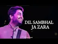 Download Lagu Dil Sambhal Ja Zara Phir Mohabbat .Arjit, USE HEADPHONES