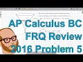 Calculus BC Free Response 2016 FRQ 5