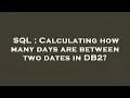 SQL Calculating how many days are between two dates in DB2