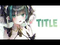 Download Lagu Nightcore - Title (Lyrics)