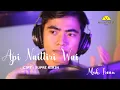 Download Lagu API NAITTIRI WAE - CIPT : SUPRI RIRIN (COVER) HAMMAD IRVAN