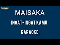 Maisaka - Ingat Ingat Kamu Karaoke Lirik