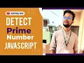 How to get prime numbers in javascript using loop Detect prime numbers in javascript es6