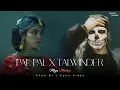 Lagu Pal Pal x Talwiinder Mega Mashup | Haseen x Dhundhla x Tu | Trending Talwinnder Mashup