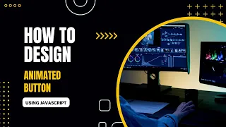 How to design a animated button using HTML CSS and Java Script