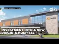 Investment into the new Sentara Halifax Regional Hospital in Virginia rises to over 107 million