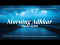 Download Lagu Morning Adhkar ~ Mishary Rashid