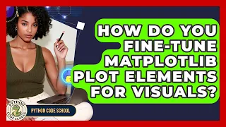 How Do You Fine-tune Matplotlib Plot Elements For Visuals - Python Code School