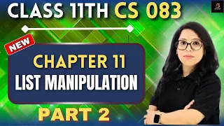 LIST MANIPULATION Part 2 in Python Class 11 CS 083 Full Explanation Practical Barkha Mam