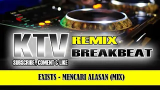 dj mix mencari alasan exists breakbeat remix new ktv room