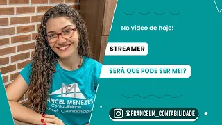 Será que o Streamer pode ser MEI ?