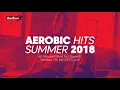 🔥 Aerobic Hits Summer 2018 – 135 BPM / 32 Count (60-Min Session)