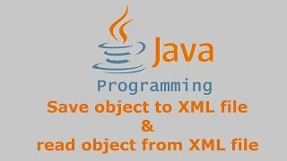 Java Tutorial - Save object to XML file read object from XML file
