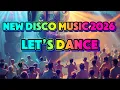 Lagu NEW DISCO MUSIC 2026 🕺🏻💃🏻LET’S DANCE