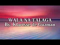 WALA NA TALAGA || KLARISSE DE GUZMAN || LYRICS