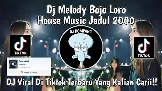 Download DJ MELODY BOJO LORO HOUSE MUSIC JADUL 2000 FYP DI TIKTOK YANG KALIAN CARII!!! MP3