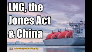 Jones Act Waiver, Again! | Charter Rates Increase for LNG Tankers | China Wants More Gas!