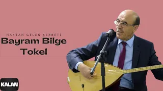 Bayram Bilge Tokel - Haktan Gelen Şerbeti I Yanık Havalar © 1999 Kalan Müzik