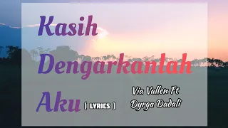 Download Via Vallen ft Dyrga Dadali - Kasih Dengarkanlah Aku ( lirik ) MP3
