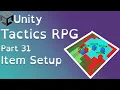 Unity Tactics RPG Tutorial Part 31 Item Setup