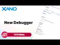Using the New Xano Debugger