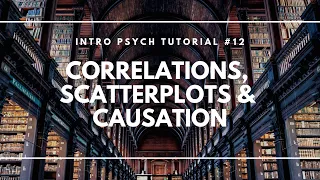 Real and Illusory Correlations Scatterplots and Causation Intro Psych Tutorial