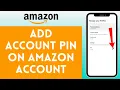 How to Add Account PIN on Amazon Account 2024 Amazon Tutorial
