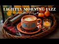 Download Lagu Morning Jazz Music 🍂 Lightly Jazz Cafe Piano Music and Bossa Nova Instrumental for Energy the day