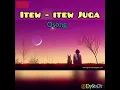 Lagu Itew itew Juga (Lirik)