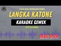 Download Lagu LANGKA KATONE - ( KARAOKE RAMPAK CEWEK ) DEWI DIVA 2025