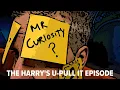 Mr Curiosity The Harry s U-Pull It Episode
