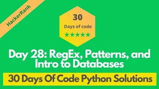 HackerRank Day 28 RegEx Patterns and Intro to Databases solution in Python 30 Days Of Code