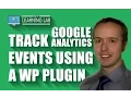 Create Custom Google Analytics Events Using The GA Events WordPress Plugin WP Learning Lab