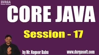 Core Java Tutorials Session - 17 by Mr Nagoor Babu On 31-05-2019