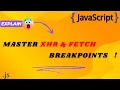 How does XHR Fetch breakpoints work on JavaScript