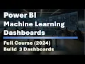 Power BI Machine Learning Dashboards Full Course 2024
