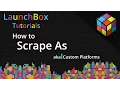 Platform Scrape As - Unlimited Number of Custom Platforms