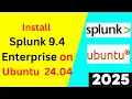 How to Install and Configure Splunk 9 4 on Ubuntu 24 04 - Step-by-Step Guide Spunk on Linux 2025