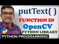 putText FUNCTION IN OPENCV PYHTON LIBRARY COMPUTER VISION LIBRARY