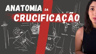 ANATOMIA da CRUCIFICAÇÃO