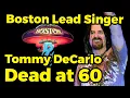 Boston Lead Singer Tommy DeCarlo Dead at 60