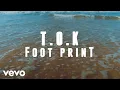 Download Lagu T.O.K. - Foot Print (Visualizer)