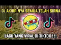 DJ AKHIR NYA SEMUA TELAH SIRNA (MEMANG) || DJ TIKTOK VIRAL TERBARU 2021 FULL BASS