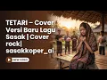 Lagu TETARI – Cover Versi Baru Lagu Sasak | Cover rock| sasakkoper_ai
