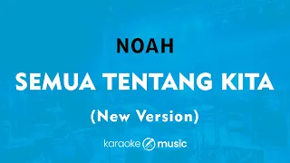 semua tentang kita new version noah karaoke version 