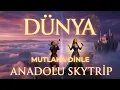 Lagu Senin derdin hiç bitmiyor dünya... | Anadolu Skytrip 