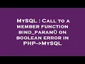 MySQL Call to a member function bind - param on boolean error in PHP- MySQL
