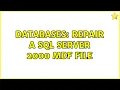 Databases Repair a SQL Server 2000 MDF file 2 Solutions