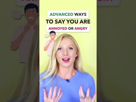5 better ways to say you're angry!